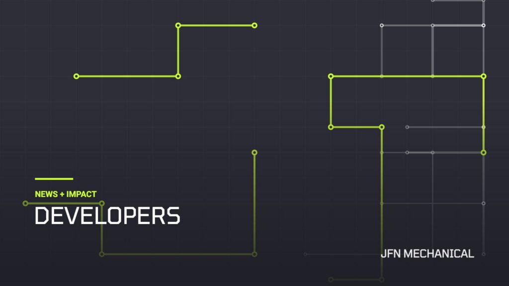 JFN Mechanical News + Impact: Developers