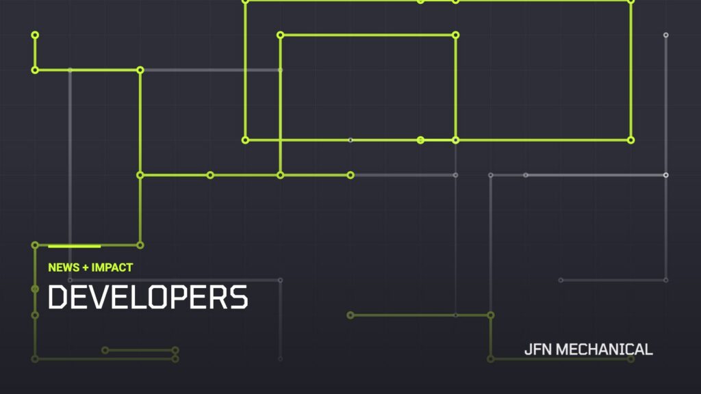 JFN Mechanical News + Impact: Developers